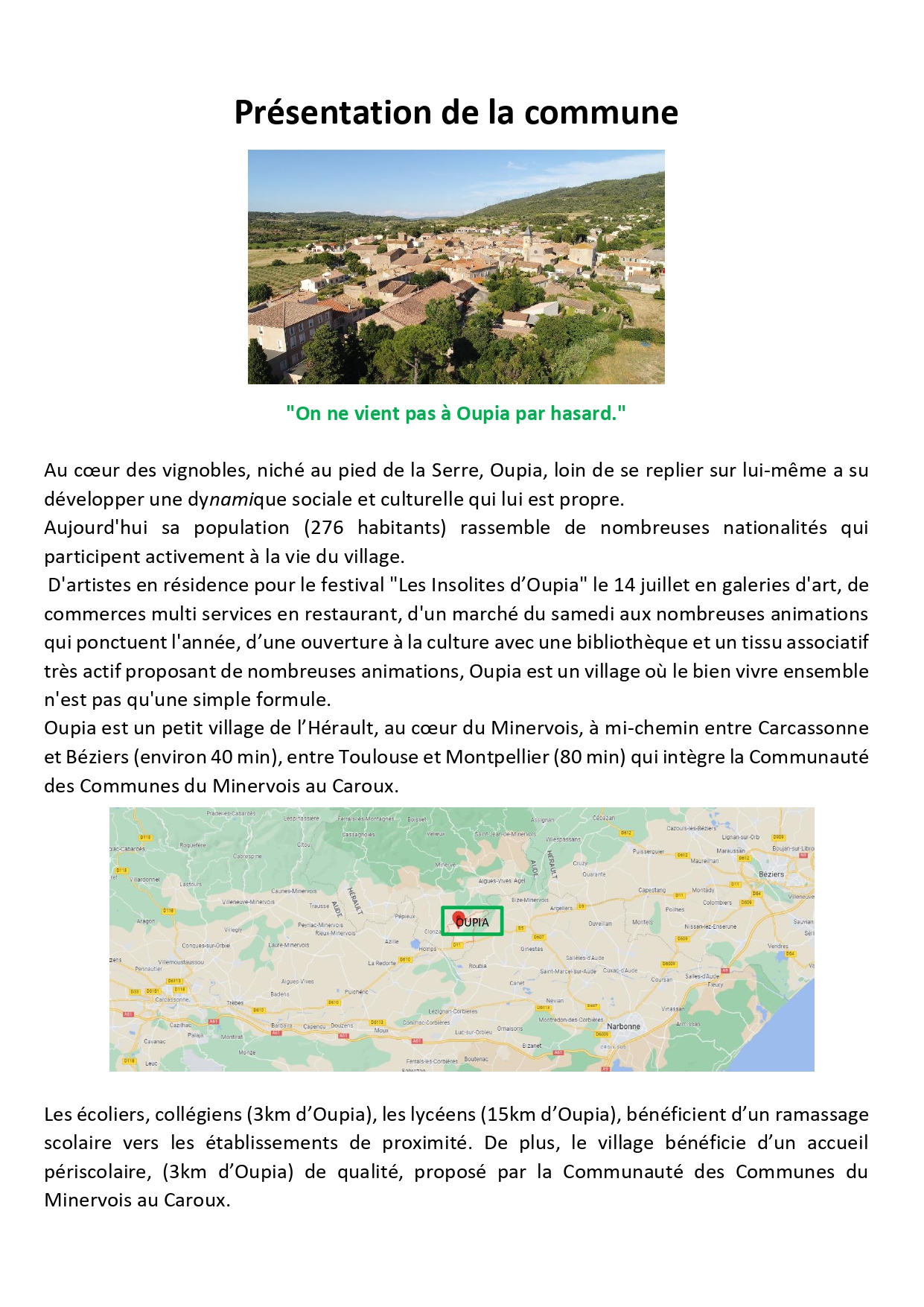 La municipalité est à la recherche d'un nouveau gérant pour le commerce L'Especiarià Oupia, l'appel d'offres est ouvert du 1er juin au 1er juillet 18h. . Merci