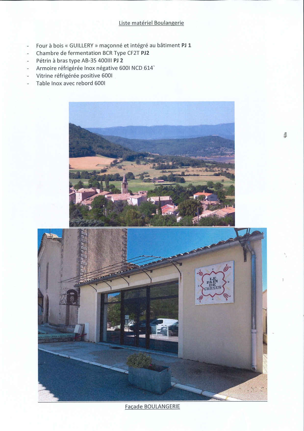 Boulangerie - Pâtisserie  - Café, dans région touristique (Alpes de Haute Provence) sur la place du joli village de Saumane. Four à bois GUILLERY maçonné et intégré au bâtiment + matériel (chambre de fermentation, pétrin à bras, chambre réfrigérée et vitrine réfrigérée, ...)
Bail commercial - Loyer 500 € HT /mois Caution : un mois de loyer
Reprise de matériel : 5 000 € HT à l'entrée.