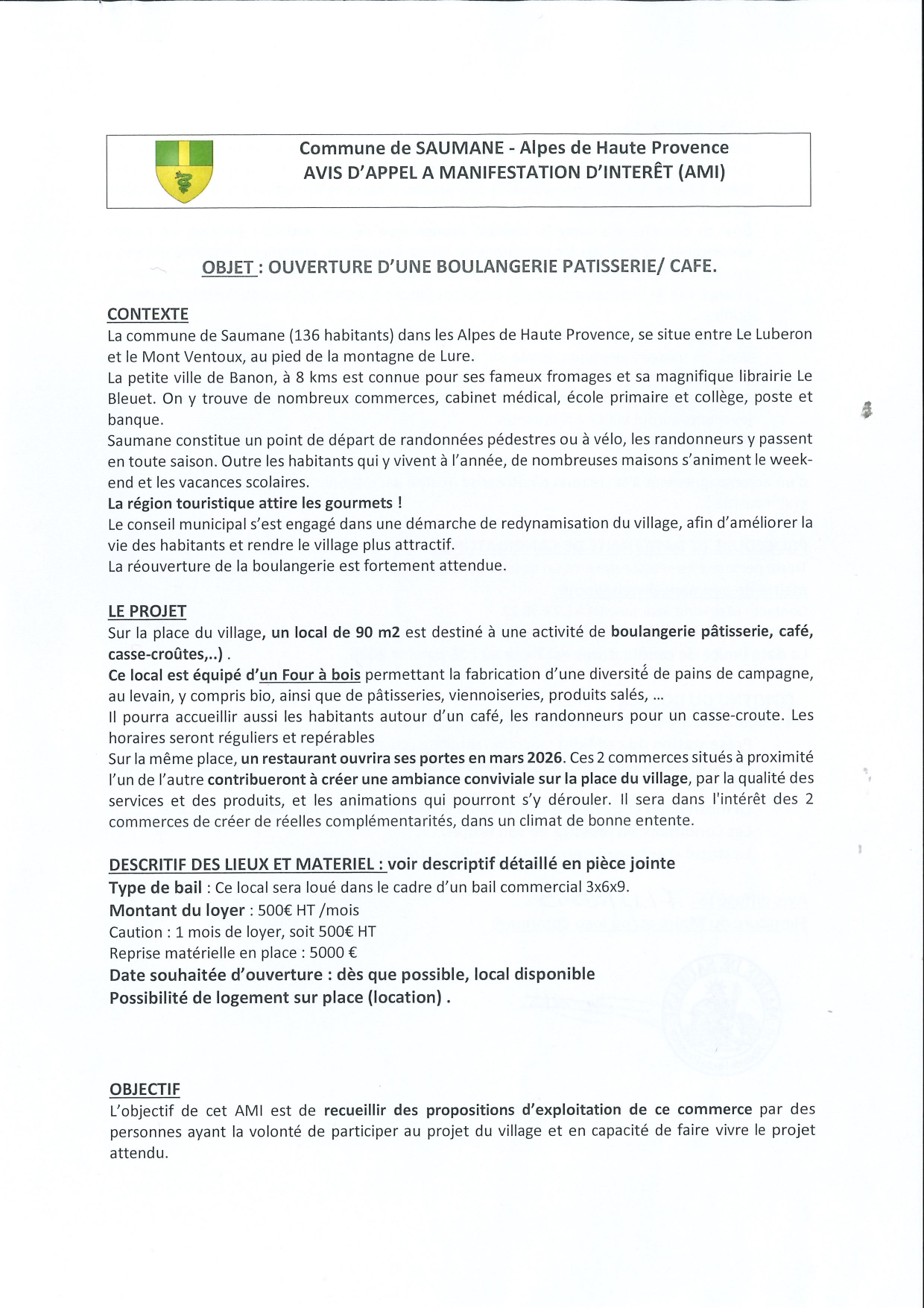 Boulangerie - Pâtisserie  - Café, dans région touristique (Alpes de Haute Provence) sur la place du joli village de Saumane. Four à bois GUILLERY maçonné et intégré au bâtiment + matériel (chambre de fermentation, pétrin à bras, chambre réfrigérée et vitrine réfrigérée, ...)
Bail commercial - Loyer 500 € HT /mois Caution : un mois de loyer
Reprise de matériel : 5 000 € HT à l'entrée.