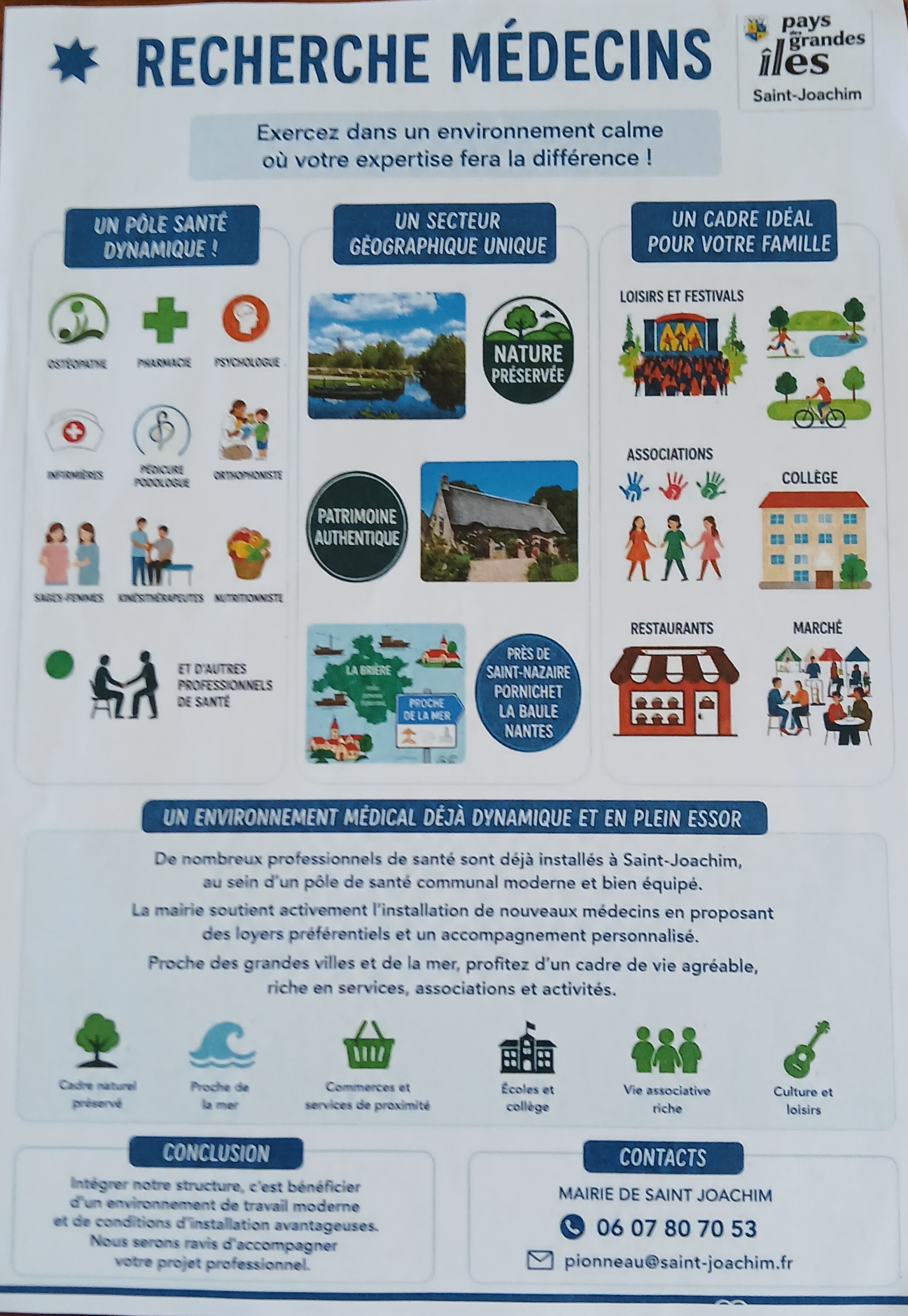 Bonjour,

Notre commune, comme un grand nombre de communes en France, souffre d'une pénurie de médecins. Nous avons encore deux médecins qui exercent (alors qu'il y a quelques années, ils étaient quatre), mais un d'eux part sur d'autres projets à la fin de l'année.
Nous avons engagé plusieurs démarches depuis 2021 pour trouver des médecins, comme une annonce déposée sur votre site, en vain.

Nous renouvelons la publication, avec une affiche qui met en avant tout le potentiel de notre commune. Nous avons également réalisé une vidéo dont voici  le lien :

https://we.tl/t-KUL3BCR9NMvWZr59

Nous espérons que cette nouvelle publication attirera votre attention. C'est important pour nous de savoir si nos démarches engagées sont consultées, par conséquent, nous vous remercions de nous en tenir informé.

Bien cordialement,

Madame PIONNEAU, adjointe à l'action sociale à la mairie de Saint-Joachim