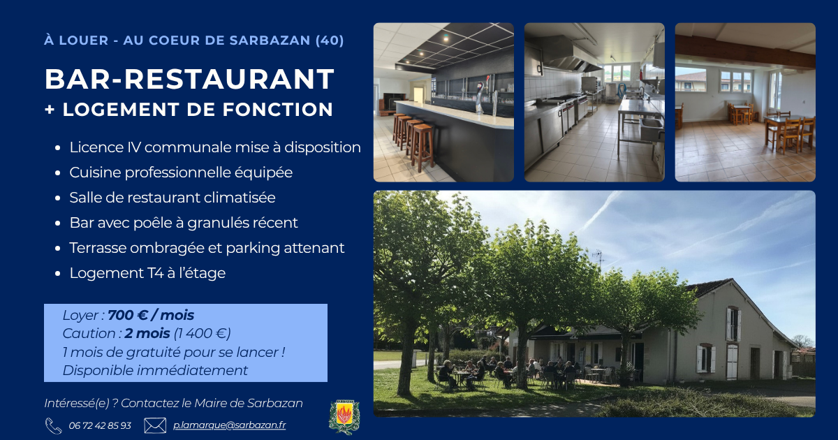 Opportunité à saisir ! La commune de SARBAZAN propose à la location un ensemble immobilier comprenant un fonds de commerce de Bar-Restaurant (avec Licence IV communale) et un grand logement de fonction à l’étage.

Un emplacement stratégique au cœur de la vie locale :
Le commerce bénéficie d'une situation géographique idéale et d'un flux de passage quotidien assuré :
•	Situé au cœur du village, à proximité immédiate de la mairie, de l'école primaire et de la salle des fêtes (idéal pour les événements, banquets et repas associatifs).
•	Proche de toutes les commodités.

Le Commerce (rez-de-chaussée) :
•	Espaces d'accueil : une salle de restaurant climatisée et chaleureuse ainsi qu’une salle de bar distincte. Chauffage économique et convivial via un poêle à granulés récent.
•	Cuisine : entièrement équipée et prête à l'activité (matériel professionnel inclus).
•	Extérieur : une belle terrasse extérieure ombragée, idéale pour la saison estivale, et un parking attenant pour la clientèle.
•	Actif : licence IV mise à disposition par la commune.

Le Logement (à l'étage) :
•	Logement de fonction comprenant 3 chambres spacieuses, idéal pour une famille.

Conditions financières très avantageuses :
•	Loyer global (Commerce + Logement) : 700 € / mois.
•	Coup de pouce à l'installation : 1 mois de loyer offert pour vous lancer sereinement.
•	Dépôt de garantie : 2 mois de loyer (1 400 €).
•	Type de bail : bail commercial incluant le logement de fonction.

Profil recherché & candidature :
La municipalité recherche des professionnels motivés, ayant idéalement de l'expérience en restauration, avec un projet solide, convivial et dynamique pour animer la vie du village.

Pour postuler ou obtenir plus d'informations : merci de contacter le maire, Monsieur Philippe LAMARQUE par téléphone au 06 72 42 85 93ou par email à p.lamarque@sarbazan.fr. 
Un dossier de candidature (CV, description du projet, garanties) vous sera demandé.