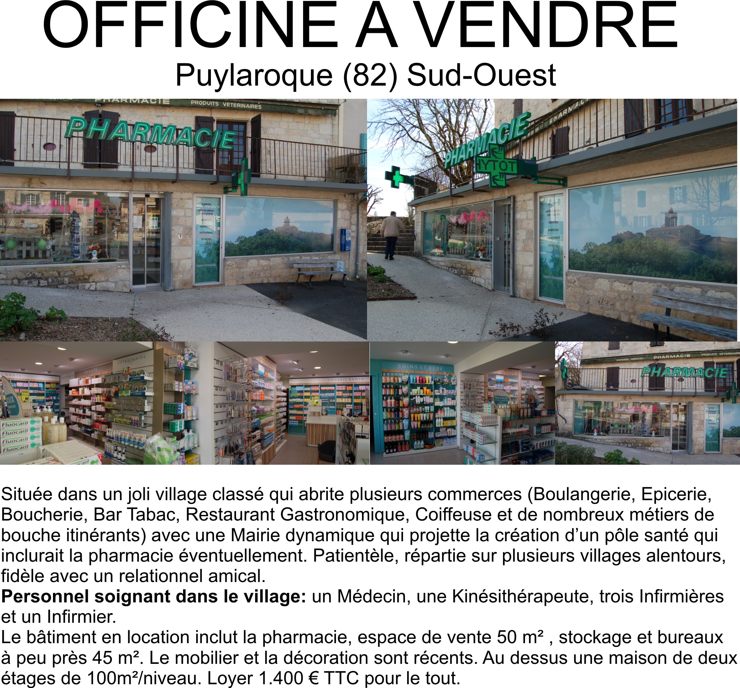 Jolie Pharmacie au centre du Village de Puylaroque en Tarn et Garonne.
Evidemment le diplôme de Pharmacien DE est requis. Si vous ne l'avez pas, pas la peine de prendre contact. CA annuel 1,1M €.