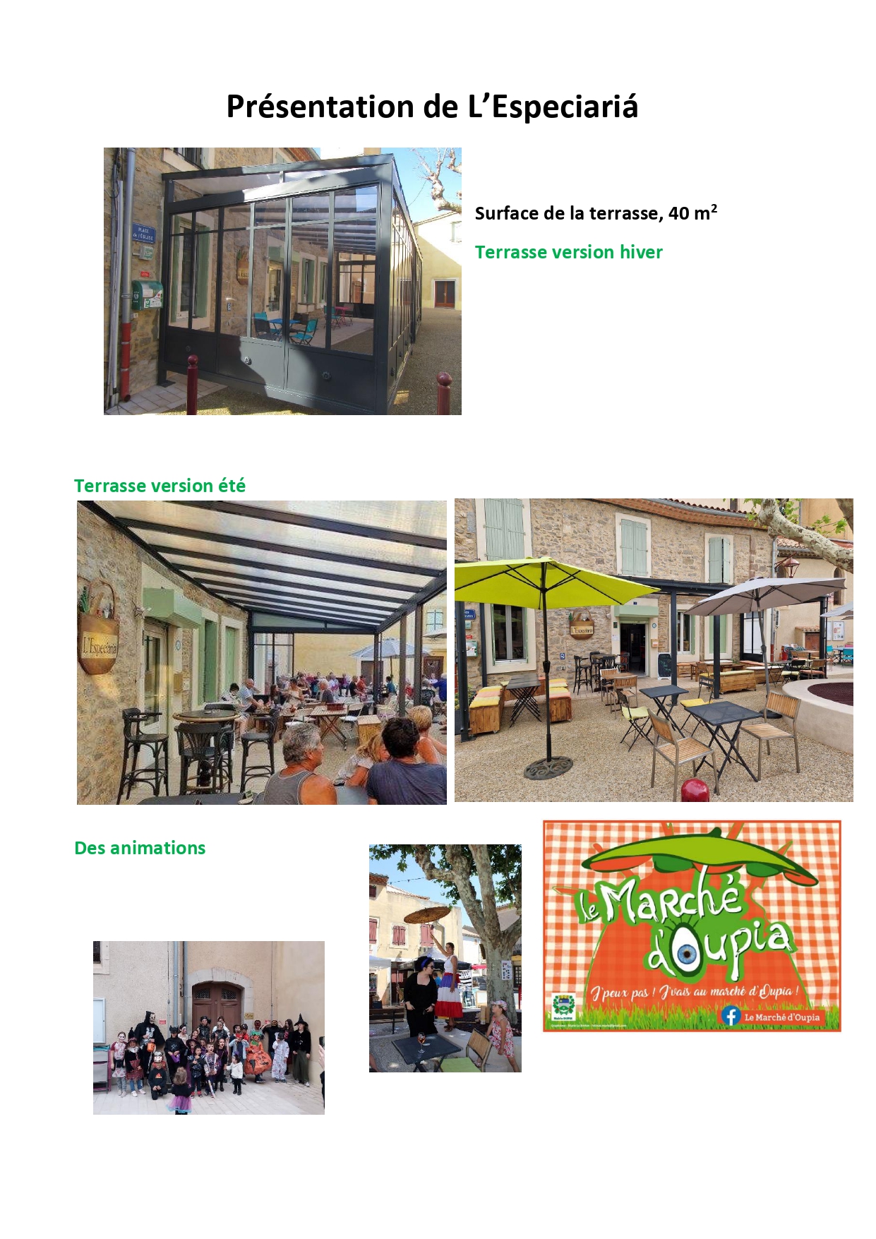 La municipalité est à la recherche d'un nouveau gérant pour le commerce L'Especiarià Oupia, l'appel d'offres est ouvert du 1er juin au 1er juillet 18h. . Merci