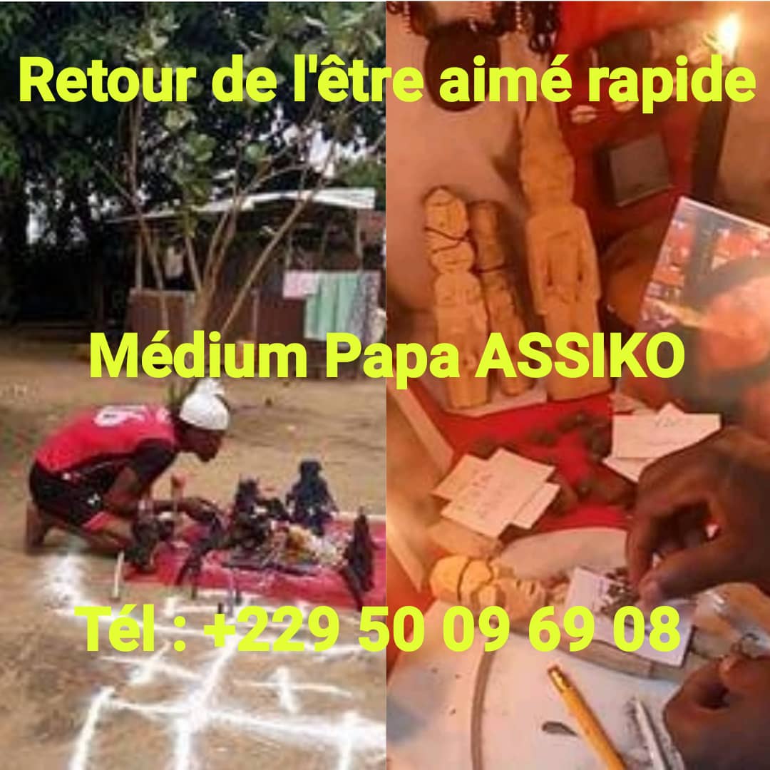 Rituels retour d'affection amoureux immédiat rapide. Tél : +229 50 09 69 08 RETOUR AFFECTIF AMOUREUX IMMÉDIAT, ENVOÛTEMENT D'AMOUR RAPIDE GRATUIT. 15 Millabaute Millabaute RETOUR AFFECTIF AMOUREUX IMMÉDIAT, RETOUR AFFECTIF RAPIDE ET DÉFINITIF. Tél : +229 50 09 69 08.RETOUR D’AFFECTION RAPIDE OU EFFICACE, UN RITUEL D’AMOUR TRÈS PUISSANT, RITUEL RETOUR D’AFFECTION RAPIDE, RETOUR D’AFFECTION MARABOUT SÉRIEUX, RETOUR D’AFFECTION QUI FONCTIONNE, RETOUR D’AFFECTION IMMÉDIAT DE L’ÊTRE AIMÉ, RETOUR AFFECTIF PUISSANT ET EFFICACE, RETOUR AFFECTIF AVIS MARABOUT SÉRIEUX, RETOUR AFFECTIF RAPIDE EFFICACE, RECONQUÉRIR SON EX, RÉCUPÉRER L’ÊTRE PERDU, RITUEL D’AMOUR.WHATSAPP ou TÉL : +229 50 09 69 08 Le retour affectif efficace par magie blanche est une harmonisation des relations, similaire au processus qu’on appelle «faire tomber amoureux ». Ce retour affectif rapide faire partie des plus grand rituel principale demander par l’homme pour sauver son couple .Bienvenue dans le monde ésotérique du retour affectif rapide. Médium sérieux compétent Papa ASSIKO , il est un grand spécialiste du retour d’affection rapide avec une longue expérience certifié sur le plan mondial surtout en Europe et en Afrique .Le retour affectif rapide et immédiat a renforcer les sentiments existants entre lui et moi et surtout renouer le dialogue qui était rompu. Nous nous revoyons maintenant dans de meilleurs augures et essayons de rebâtir une relation stable qui dure dans le temps.Médium sérieux compétent PAPA ASSIKO , pratique des rituels de retour affectif rapide efficace ou le rituel de retour d’affection rapide, rituel d’amour rapide, ou encore de protection divine . il maîtrise également les forces de l’univers et sais interpréter les messages du passé et du futur . Pour chacun de vos problèmes il saura trouver une solution adapter pour un satisfaction rapide : problèmes de couples, histoires sentimentales, recherche de l’amour ou encore le retour de l’être aimé rapide , ce sont ses spécialités . il est également très doué dans le secteur professionnel, la réussite aux examens, le commerce ainsi que les soucis de la vie quotidienne.il propose d’effectuer le retour affectif rapide de magie blanche. Sa première étude est actuellement gratuite . Il s’agit de l’étude de faisabilité ( pour savoir si un rituel est possible vue votre situation ). tel/WhatsApp : +229 50 09 69 08 Pour cela, il suffira de l’indiquer la situation actuelle ainsi que vos attentes. Généralement, il demande le prénom de la personne concernée et des photos récentes. Dans certains cas, il vous demanderai d’autres informations complémentaires. Par la suite, il reviendrai rapidement vers vous pour vous indiquer les forte possibilités qu’il a pour récupérer votre bien aimée . Si le retour affectif rapide est faisable, alors ces rituels seront payant. J’insiste sur ce fait que il travaille gratuitement. En effet, élaborer un rituel de magie rouge demande du temps, de l’énergie et consomme des ingrédients. Tél : +229 50 09 69 08 le marabout sérieux compétent voyant PAPA ASSIKO, est le seul marabout qu’il faut il est seul marabout a qui Vous pouvez faire confiance ce marabout voyant PAPA ASSIKO , il peut vous aider a en sortir. Surtout faites attention sûre les réseaux les faux sont plus nombreux que les vrais maintenant.le sérieux voyant médium compétent PAPA ASSIKO, est vraiment efficace et tient vraiment en ses paroles, écrivez lui et vous aurez la satisfaction dans tout ce que vous voulez ils est disponible par téléphoné ou par WhatsApp sur ce numéro +229 50 09 69 08 Si vous êtes dans une situation de doute et que vous ne savez pas où vous tourner ou mettre la tête , sachez que de nombreux fétiches sont en sa possession qui peuvent vous aider à en savoir plus sur votre avenir sentimental. A l’aide de quoi il peux vous lire votre avenir amoureux ?En consultant l’un de ces fétiches vous vous inscrivez dans une longue tradition qui remonte à l’aube de l’humanité dans votre vie amoureuse et votre satisfaction totale est garantir car si les fétiches trouvent que votre relations sera ou est danger, ils proposent des solutions adéquates et efficace a utiliser pour sauver infiniment votre relations ou trouver votre âme sœur