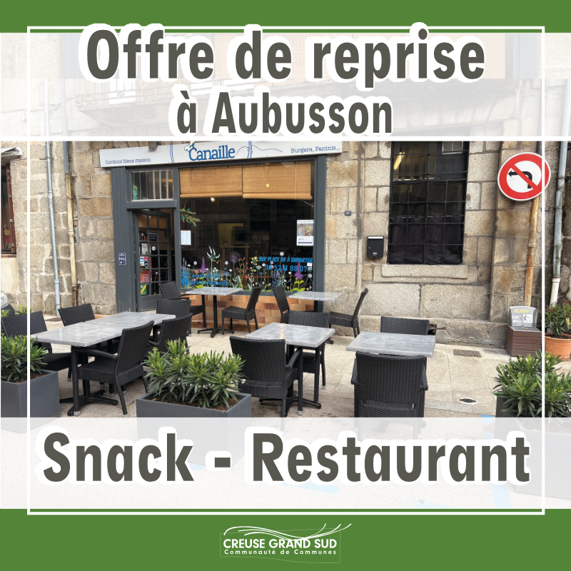 À reprendre dans le centre-ville touristique et vivant d’Aubusson (23), capitale internationale de la tapisserie.
Située entre Limoges et Clermont-Ferrand à Aubusson, une ville animée et vivante, avec ses 140 commerces.
La sandwicherie « Canaille » est à reprendre. Idéalement située, en plein cœur de la rue commerçante, ce commerce bénéficie d’une clientèle à la fois locale mais aussi touristique grâce à la proximité de la Cité internationale de la tapisserie qui attire chaque année 50.000 visiteurs. La ville est également proche du lac de Vassivière et des grands espaces du Parc Naturel Régional de Millevaches en Limousin.
Ce snack-restaurant bénéficie d’une cuisine équipée professionnelle permettant de développer une offre de restauration large. Commerce idéal pour une ou deux personnes souhaitant reprendre et développer des activités snack et restauration et profiter d’un cadre de vie préservé.

Descriptif de l’offre
• Cuisine entièrement équipée avec matériel récent
• Salle de restaurant de 15 à 18 couverts
• Terrasse* de mai à septembre de 15 couverts
• Cave
• Bureau
• WC PMR
• Place de stationnement à proximité
• Licence grande restauration
*Droit de terrasse soumis à la réglementation d'utilisation du domaine public
Les gros +
Très bien situé
Chiffre d’affaires en hausse depuis 2 ans
Régime spécial d'exonérations fiscales et sociales (zone France
Ruralités Revitalisation)
Loyer 450€
Cadre de vie préservé
Ici, vous trouverez un cadre de vie agréable avec de nombreux services (centre hospitalier, crèche, de l’école maternelle au lycée et BTS, centre de loisirs, cinéma, maison des sports et de la danse, Scène Nationale, centre Aqualudique, etc.) et une vie culturelle et sociale dense grâce à de nombreuses associations qui animent le
territoire. Aubusson est une porte d'entrée touristique du département avec son savoir-faire lié à la tapisserie, inscrit en 2009 sur la Liste représentative du patrimoine culturel immatériel de l’humanité. La ville bénéficie de la proximité des grands espaces et lacs du Parc Naturel Régional de Millevaches, propice aux activités sportives comme la randonnée à pied, à cheval et VTT.

Vous ne serez pas seul.e.s dans vos démarches !
 1 accompagnement et conseils par les cédants,
 1 accompagnement à la reprise de l’activité (business plan, statut juridique, formations, obligations légales, conseils au développement, orientations sur les dispositifs d’aides financières) par la développeuse économique de Creuse Grand Sud,
 1 accompagnement personnalisé à l’installation pour vous et votre famille (emploi du conjoint, logement, écoles, services, activités sportives et culturelles, etc.).